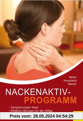Nackenaktivprogramm: Ein Ratgeber für Kopf-Nacken-Schulter-Beschwerden mit 96 Übungen und 39 Tipps